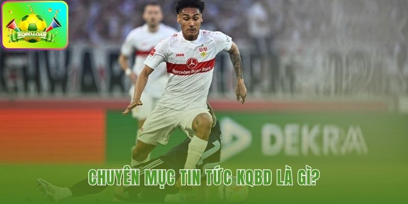 Tin tức KQBD phân tầng thông tin theo nhiều trụ cột bối cảnh