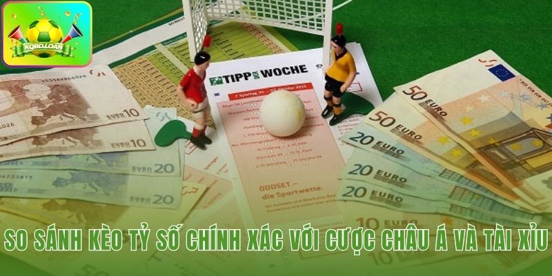 Kèo tỷ số chính xác khác biệt qua mức thưởng và độ khó