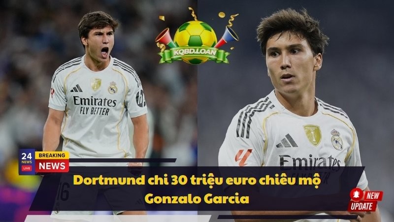 Dortmund chi 30 triệu euro chiêu mộ Gonzalo Garcia