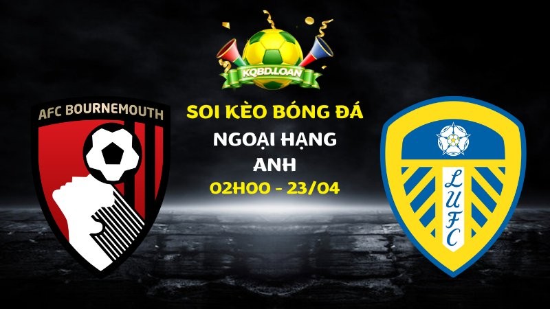Soi kèo Bournemouth vs Leeds | Ngoại hạng Anh - 23/04/2026